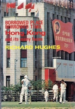 BORROWED PLACE, BORROWED TIME: HONG KONG AND ITS MANY FACES