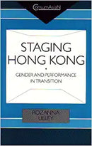 STAGING HONG KONG: GENDER AND PERFORMANCE IN TRANSITION