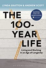 100-YEAR LIFE: LIVING AND WORKING IN AN AGE OF LONGEVITY