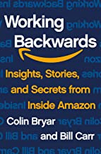 WORKING BACKWARDS INSIGHTS STORIES & SECRETS FROM  AMAZON