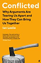 CONFLICTED: WHY ARGUMENTS ARE TEARING US APART AND HOW THEY CAN BRING US TOGETHER