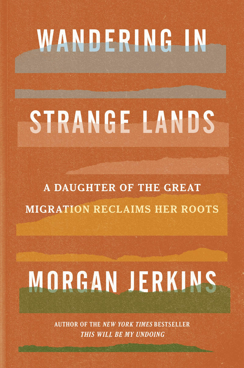 WANDERING IN STRANGE LANDS: A DAUGHTER OF THE GREAT MIGRATION RECLAIMS HER ROOTS