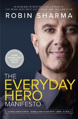 EVERYDAY HERO MANIFESTO ACTIVATE YOUR POSITIVITY MAXIMIZE YOUR PRODUCTIVITY SERVE THE WORLD