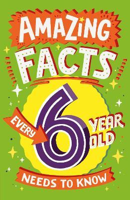 AMAZING FACTS EVERY 6 YEAR OLD NEEDS TO KNOW