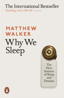 WHY WE SLEEP: THE NEW SCIENCE OF SLEEP AND DREAMS