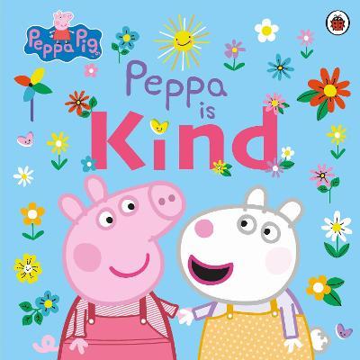 PEPPA PIG PEPPA IS KIND