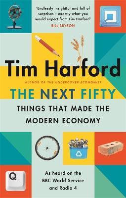 NEXT 50 THINGS THAT MADE THE MODERN ECONOMY