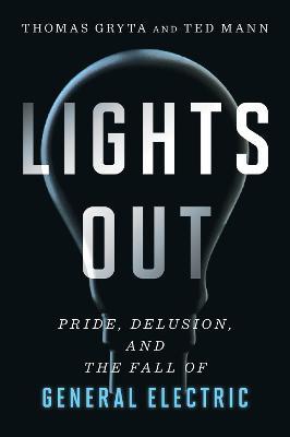 LIGHTS OUT PRIDE DELUSION & THE FALL OF GENERAL ELECTRIC