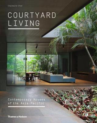 COURTYARD LIVING: CONTEMPORARY HOUSES OF THE ASIA-PACIFIC