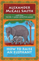 HOW TO RAISE AN ELEPHANT