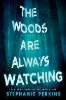 WOODS ARE ALWAYS WATCHING