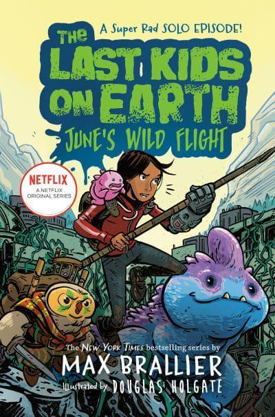 LAST KIDS ON EARTH JUNES WILD FLIGHT