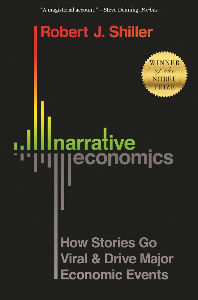 NARRATIVE ECONOMICS: HOW STORIES GO VIRAL AND DRIVE MAJOR ECONOMIC EVENTS