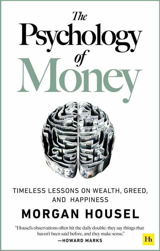 PSYCHOLOGY OF MONEY: TIMELESS LESSONS ON WEALTH, GREED, AND HAPPINESS