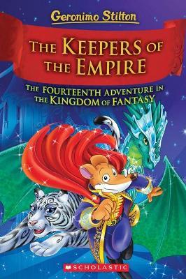 GERONIMO STILTON & THE KINGDOM OF FANTASY 014 THE KEEPERS OF THE EMPIRE