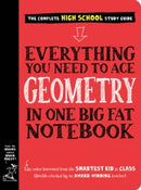 EVERYTHING YOU NEED TO ACE GEOMETRY IN ONE BIG FAT NOTEBOOK