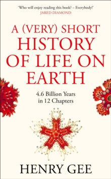 VERY SHORT HISTORY OF LIFE ON EARTH 4 6 BILLION YEARS IN 12 CHAPTERS