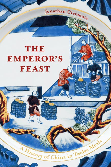 EMPERORS FEAST : A HISTORY OF CHINA IN TWELVE MEALS