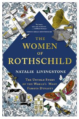 WOMEN OF ROTHSCHILD THE UNTOLD STORY OF THE WORLDS MOST FAMOUS DYNASTY