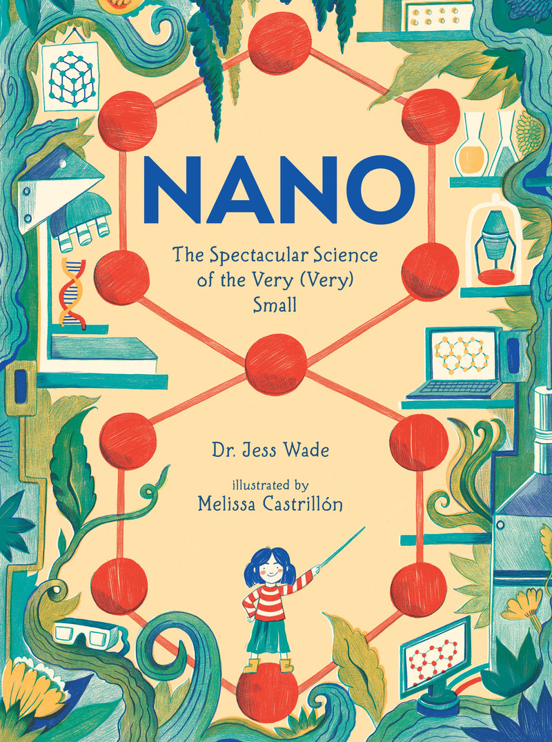 NANO: THE SPECTACULAR SCIENCE OF THE VERY (VERY) SMALL