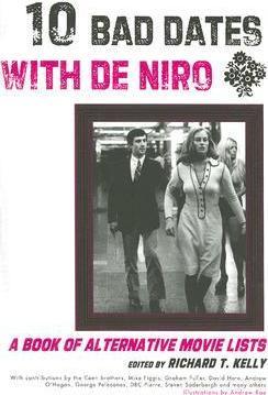 10 BAD DATES WITH DE NIRO: A BOOK OF ALTERNATIVE MOVIE LISTS