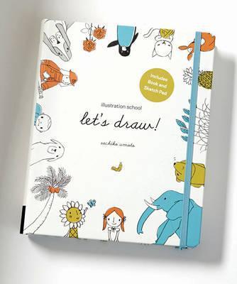 ILLUSTRATION SCHOOL: LET'S DRAW: A KIT AND GUIDED SKETCHBOOK FOR DRAWING CUTE ANIMALS, HAPPY PEOPLE, AND PLANTS AND SMALL CREATURES