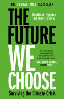 FUTURE WE CHOOSE SURVIVING THE CLIMATE CRISIS