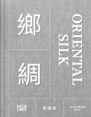XIAOWEN ZHU. ORIENTAL SILK (BILINGUAL)