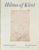HILMA AF KLINT CATALOGUE RAISONNE VOLUME I: SPIRITUALISTIC DRAWINGS (1896-1905)