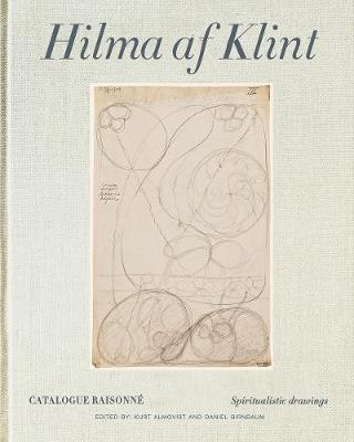 HILMA AF KLINT CATALOGUE RAISONNE VOLUME I: SPIRITUALISTIC DRAWINGS (1896-1905)