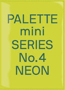 PALETTE MINI SERIES 04: NEON: NEW FLUORESCENT GRAPHICS
