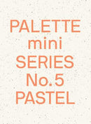 PALETTE MINI SERIES 05: PASTEL: NEW LIGHT-TONED GRAPHICS