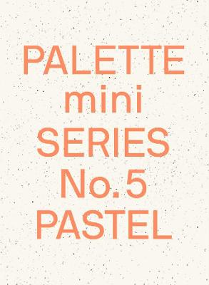 PALETTE MINI SERIES 05: PASTEL: NEW LIGHT-TONED GRAPHICS