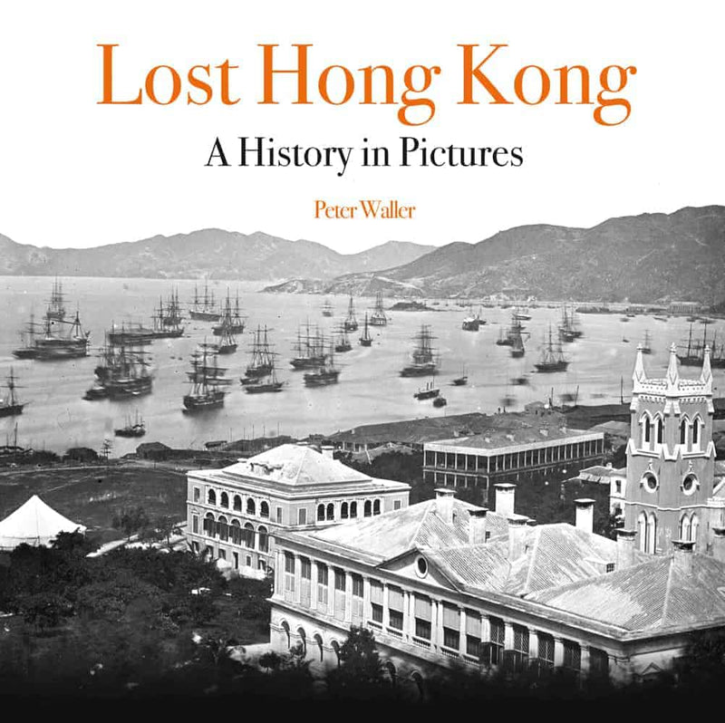 LOST HONG KONG A HISTORY IN PICTURES